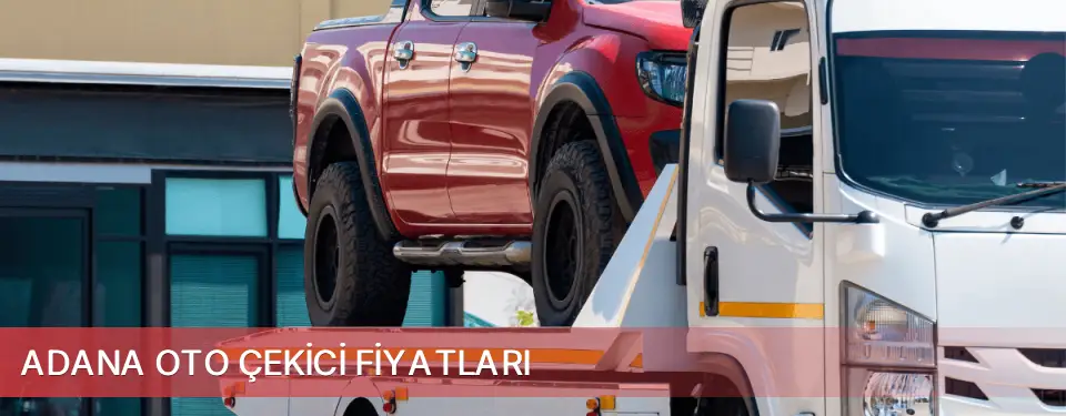 Adana İli Oto Çekici Fiyatları
